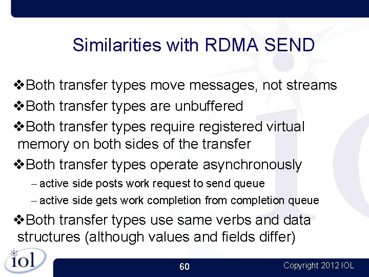 Similarities with RDMA SEND Both transfer types move messages, not streams Both transfer types
