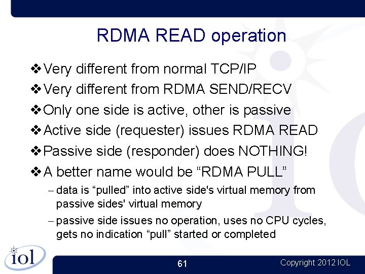 RDMA READ operation Very different from normal TCP/IP Very different from RDMA SEND/RECV Only