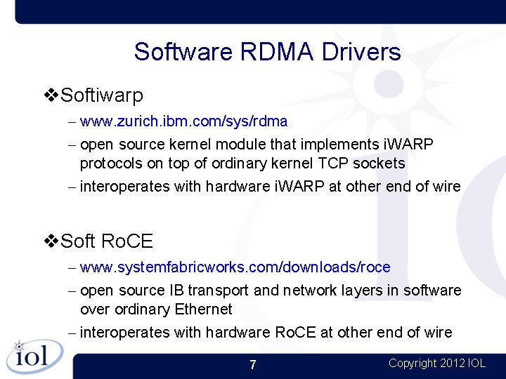Software RDMA Drivers Softiwarp – www. zurich. ibm. com/sys/rdma – open source kernel module