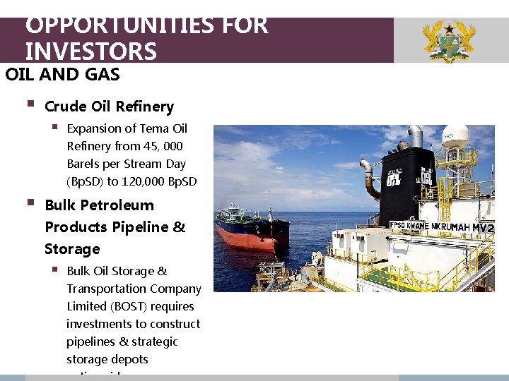 OPPORTUNITIES FOR INVESTORS OIL AND GAS § Crude Oil Refinery § Expansion of Tema