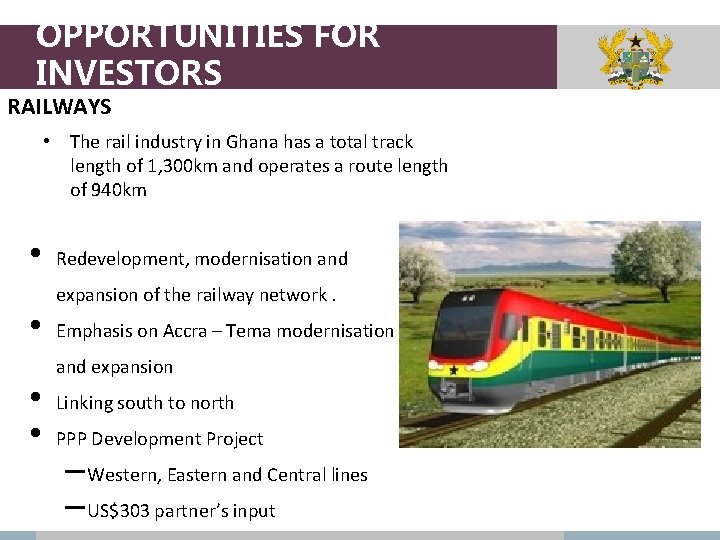 OPPORTUNITIES FOR INVESTORS RAILWAYS • The rail industry in Ghana has a total track