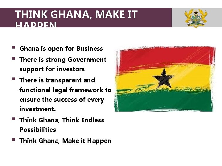 THINK GHANA, MAKE IT GHANA’S TAX CODE HAPPEN § § Ghana is open for