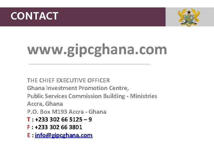 CONTACT www. gipcghana. com THE CHIEF EXECUTIVE OFFICER Ghana Investment Promotion Centre, Public Services