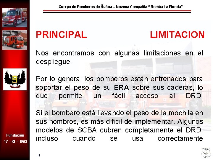 Cuerpo de Bomberos de Ñuñoa -- Novena Compañía “ Bomba La Florida” PRINCIPAL LIMITACION
