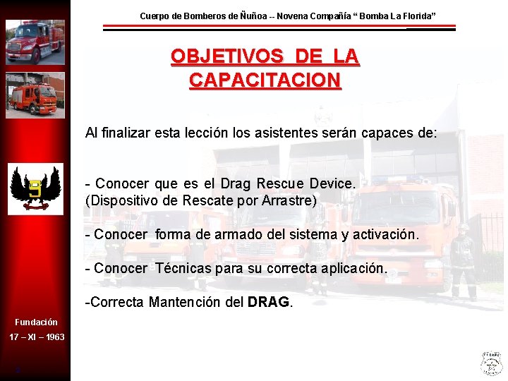 Cuerpo de Bomberos de Ñuñoa -- Novena Compañía “ Bomba La Florida” OBJETIVOS DE