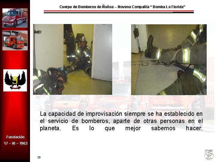 Cuerpo de Bomberos de Ñuñoa -- Novena Compañía “ Bomba La Florida” La capacidad
