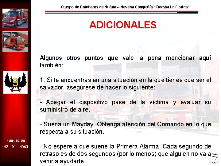 Cuerpo de Bomberos de Ñuñoa -- Novena Compañía “ Bomba La Florida” ADICIONALES Algunos