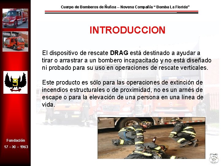 Cuerpo de Bomberos de Ñuñoa -- Novena Compañía “ Bomba La Florida” INTRODUCCION El