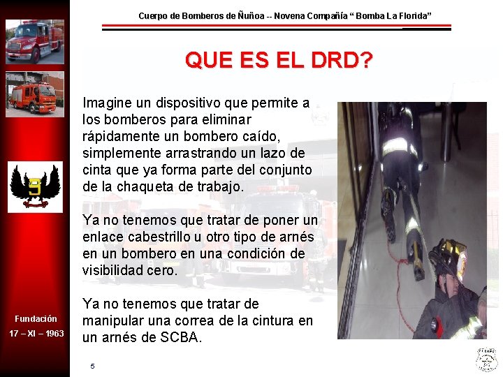Cuerpo de Bomberos de Ñuñoa -- Novena Compañía “ Bomba La Florida” QUE ES