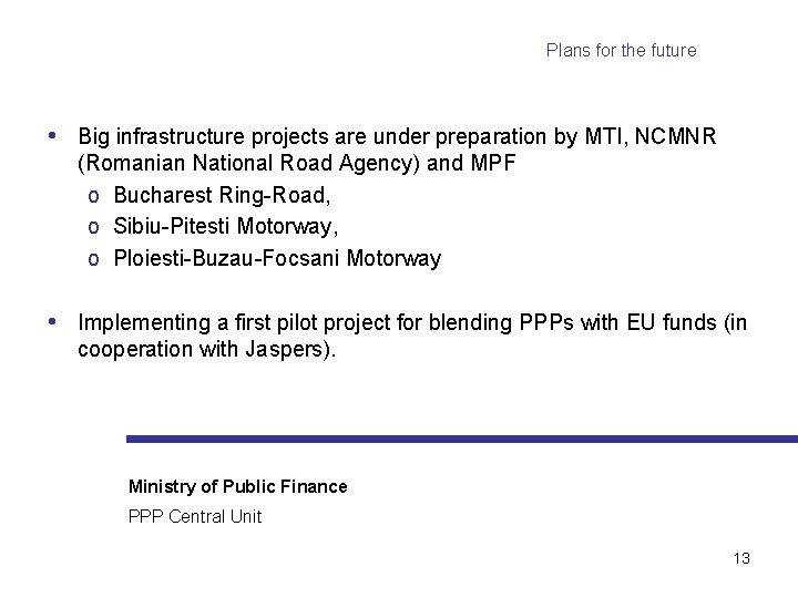 Plans for the future • Big infrastructure projects are under preparation by MTI, NCMNR