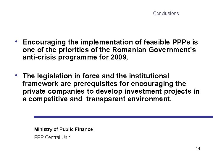 Conclusions • Encouraging the implementation of feasible PPPs is one of the priorities of