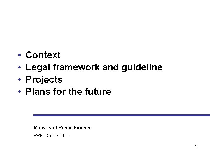  • • Context Legal framework and guideline Projects Plans for the future Ministry