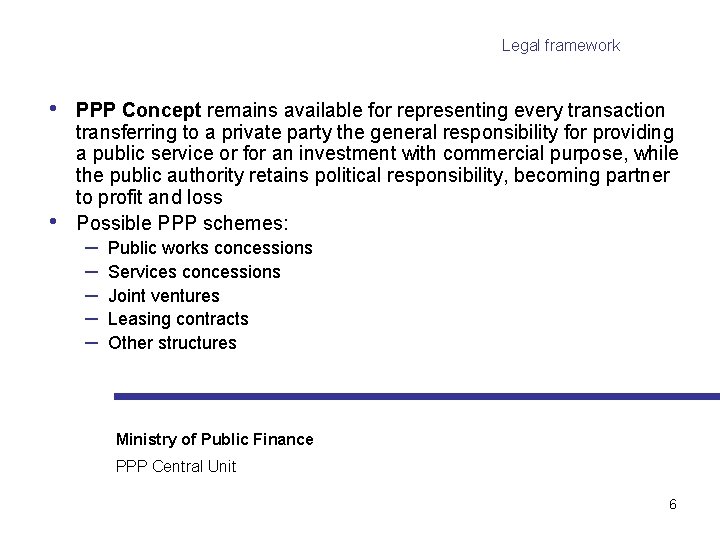 Legal framework • • PPP Concept remains available for representing every transaction transferring to