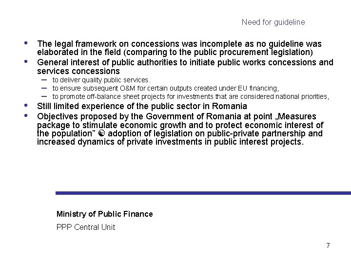 Need for guideline • • The legal framework on concessions was incomplete as no