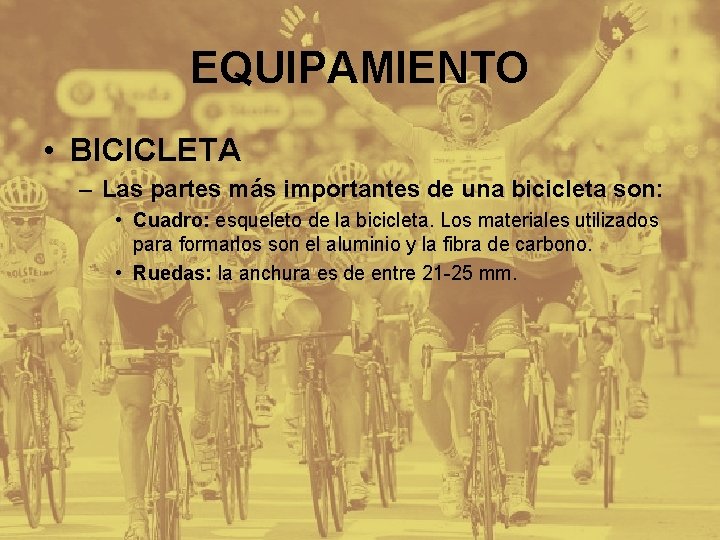 EQUIPAMIENTO • BICICLETA – Las partes más importantes de una bicicleta son: • Cuadro: