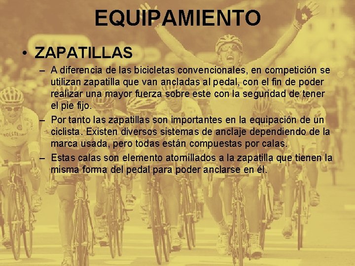 EQUIPAMIENTO • ZAPATILLAS – A diferencia de las bicicletas convencionales, en competición se utilizan