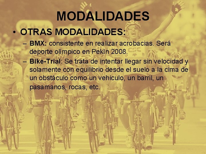 MODALIDADES • OTRAS MODALIDADES: – BMX: consistente en realizar acrobacias. Será deporte olímpico en