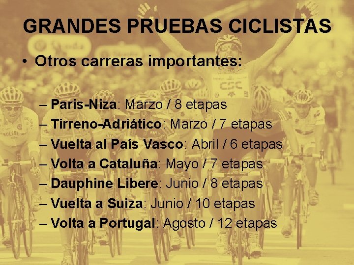 GRANDES PRUEBAS CICLISTAS • Otros carreras importantes: – Paris-Niza: Marzo / 8 etapas –