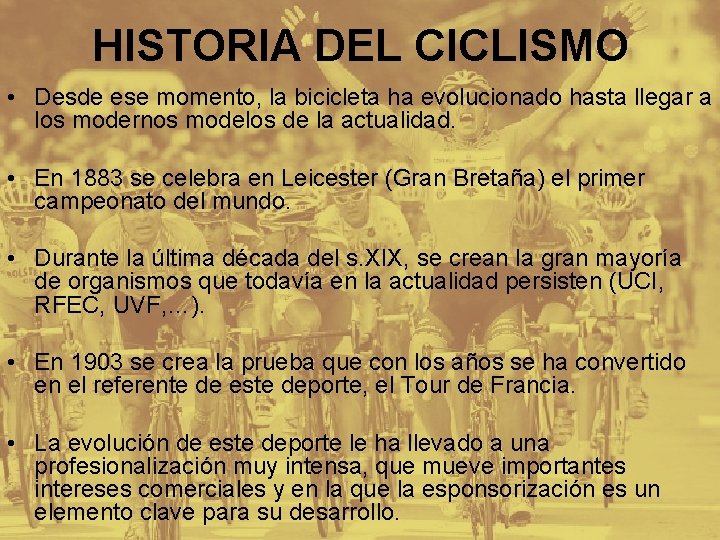 HISTORIA DEL CICLISMO • Desde ese momento, la bicicleta ha evolucionado hasta llegar a