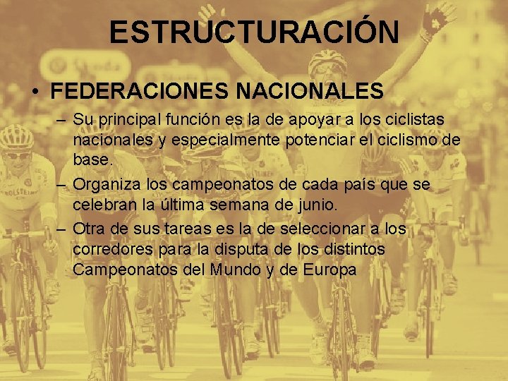 ESTRUCTURACIÓN • FEDERACIONES NACIONALES – Su principal función es la de apoyar a los