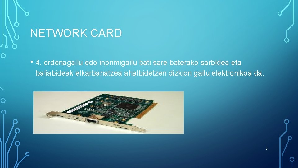 NETWORK CARD • 4. ordenagailu edo inprimigailu bati sare baterako sarbidea eta baliabideak elkarbanatzea