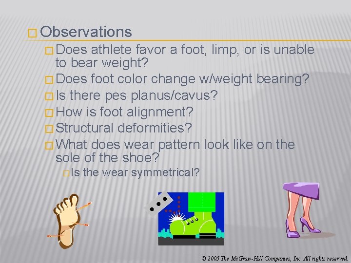 � Observations � Does athlete favor a foot, limp, or is unable to bear
