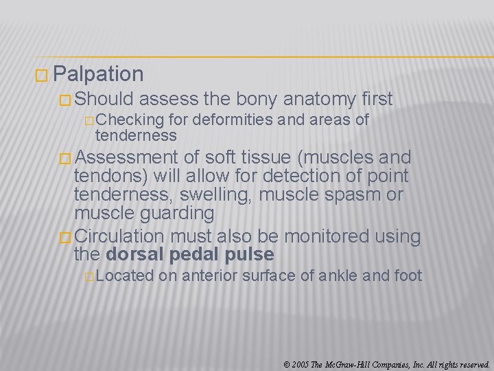 � Palpation � Should assess the bony anatomy first � Checking for deformities and