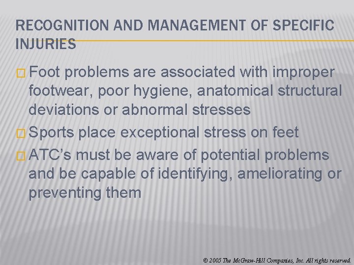 RECOGNITION AND MANAGEMENT OF SPECIFIC INJURIES � Foot problems are associated with improper footwear,