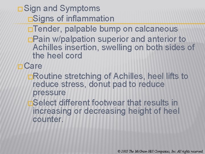 � Sign and Symptoms �Signs of inflammation �Tender, palpable bump on calcaneous �Pain w/palpation