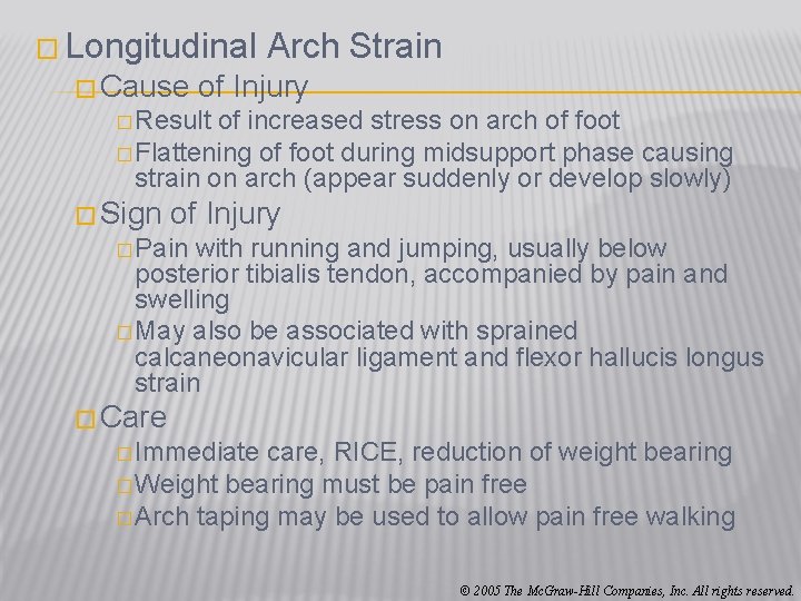 � Longitudinal � Cause Arch Strain of Injury � Result of increased stress on