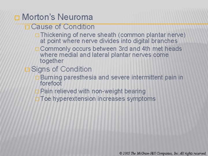 � Morton’s � Cause Neuroma of Condition � Thickening of nerve sheath (common plantar