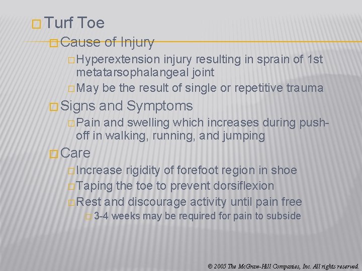 � Turf Toe � Cause of Injury � Hyperextension injury resulting in sprain of