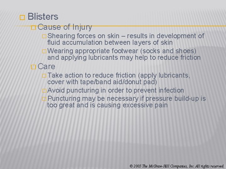 � Blisters � Cause of Injury � Shearing forces on skin – results in