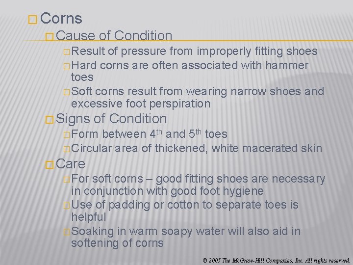 � Corns � Cause of Condition � Result of pressure from improperly fitting shoes