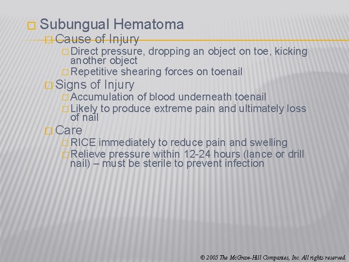 � Subungual � Cause Hematoma of Injury � Direct pressure, dropping an object on