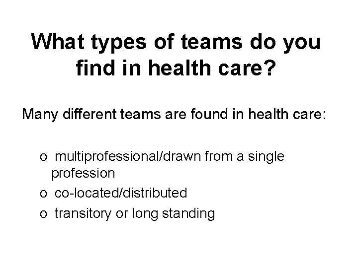 What types of teams do you find in health care? Many different teams are