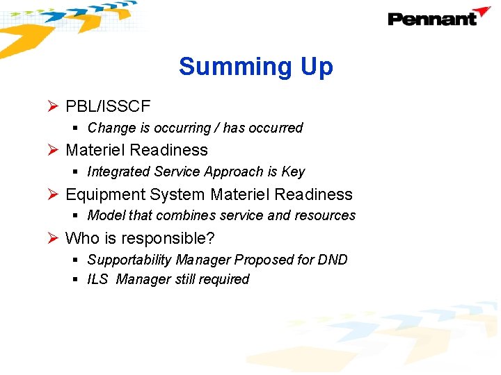 Summing Up Ø PBL/ISSCF § Change is occurring / has occurred Ø Materiel Readiness