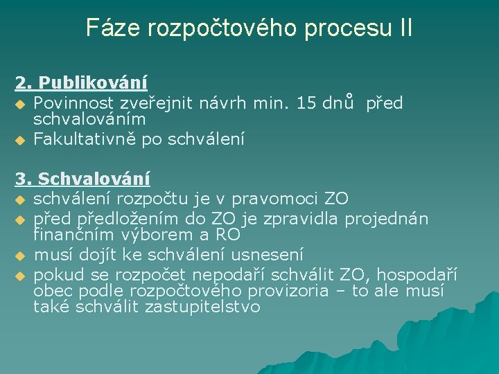 Fáze rozpočtového procesu II 2. Publikování u Povinnost zveřejnit návrh min. 15 dnů před