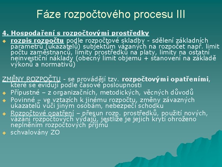 Fáze rozpočtového procesu III 4. Hospodaření s rozpočtovými prostředky u rozpis rozpočtu podle rozpočtové