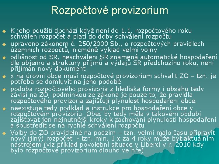 Rozpočtové provizorium u u u u K jeho použití dochází když není do 1.