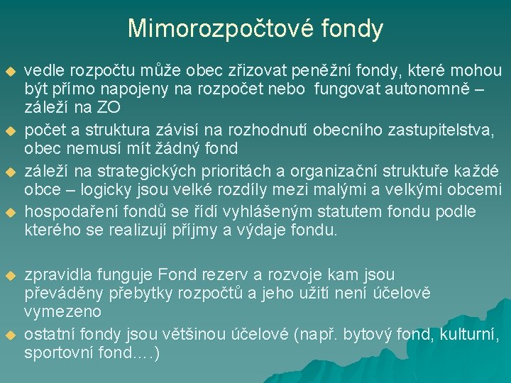 Mimorozpočtové fondy u u u vedle rozpočtu může obec zřizovat peněžní fondy, které mohou