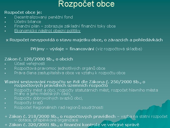 Rozpočet obce je: • Decentralizovaný peněžní fond • Účetní bilance • Finanční plán –