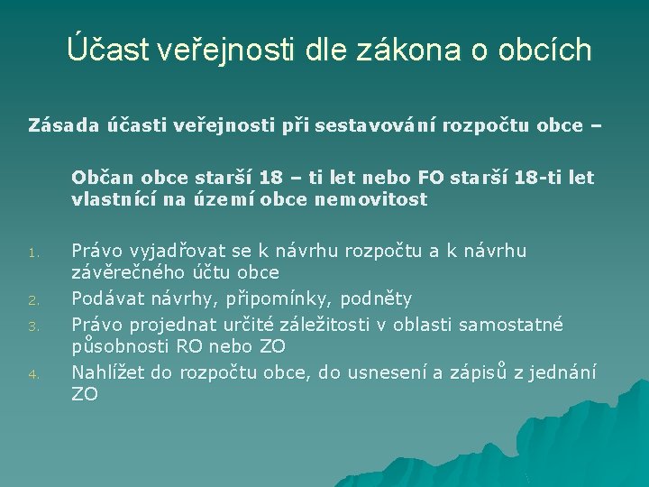 Účast veřejnosti dle zákona o obcích Zásada účasti veřejnosti při sestavování rozpočtu obce –