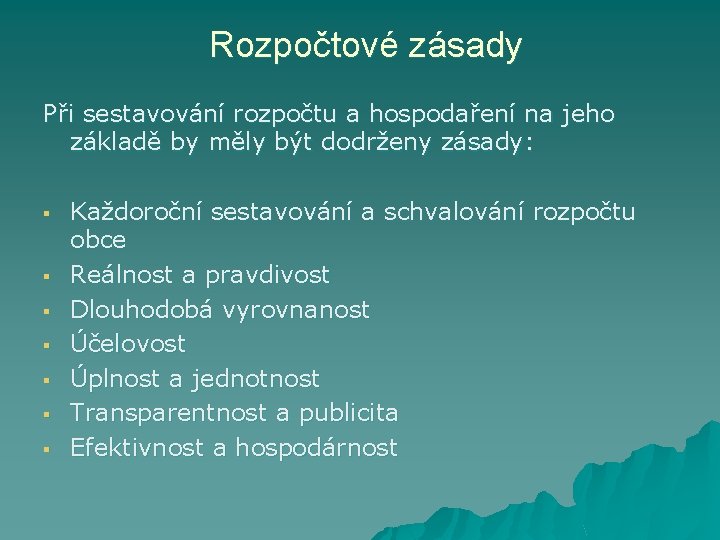 Rozpočtové zásady Při sestavování rozpočtu a hospodaření na jeho základě by měly být dodrženy