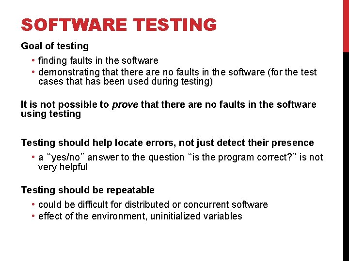 SOFTWARE TESTING Goal of testing • finding faults in the software • demonstrating that