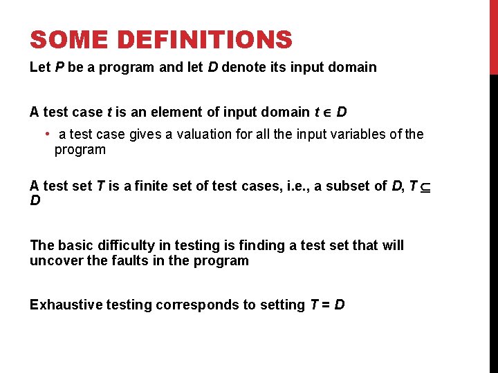 SOME DEFINITIONS Let P be a program and let D denote its input domain