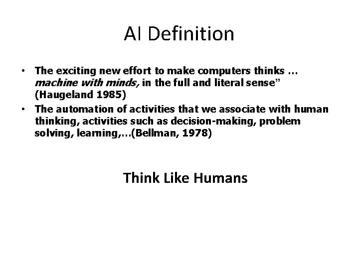 AI Definition • The exciting new effort to make computers thinks … machine with