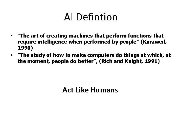 AI Defintion • “The art of creating machines that perform functions that require intelligence