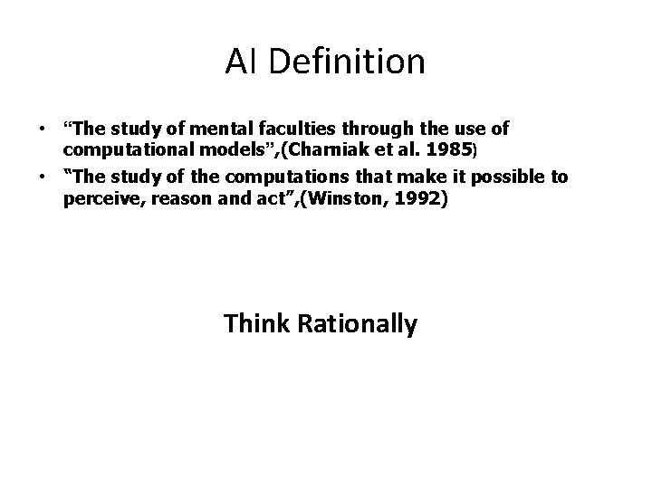 AI Definition • “The study of mental faculties through the use of computational models”,