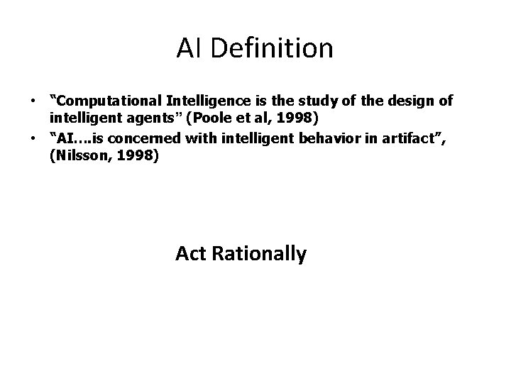 AI Definition • “Computational Intelligence is the study of the design of intelligent agents”